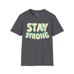 Stay Strong Soft style T-Shirt