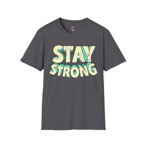 Stay Strong Soft style T-Shirt