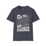 Take the risk or lose the chance Soft style T-Shirt