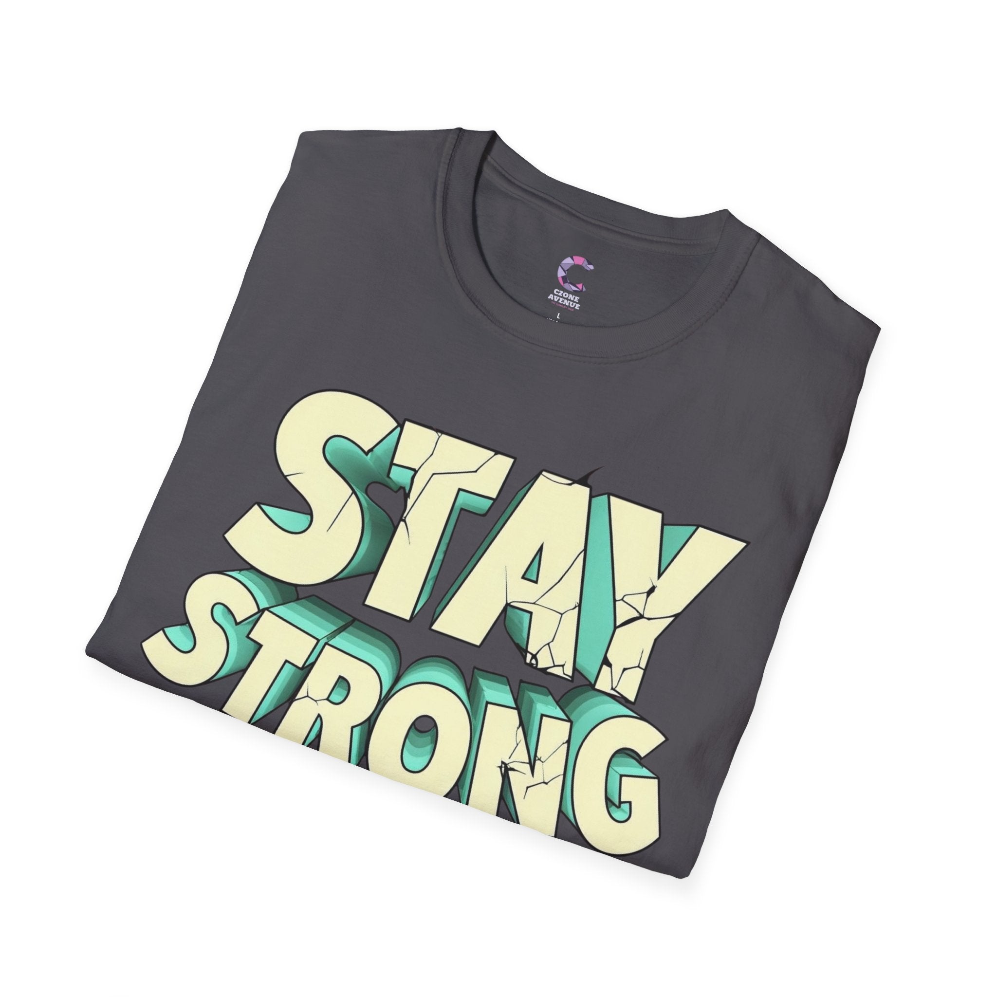Stay Strong Soft style T-Shirt