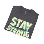 Stay Strong Soft style T-Shirt