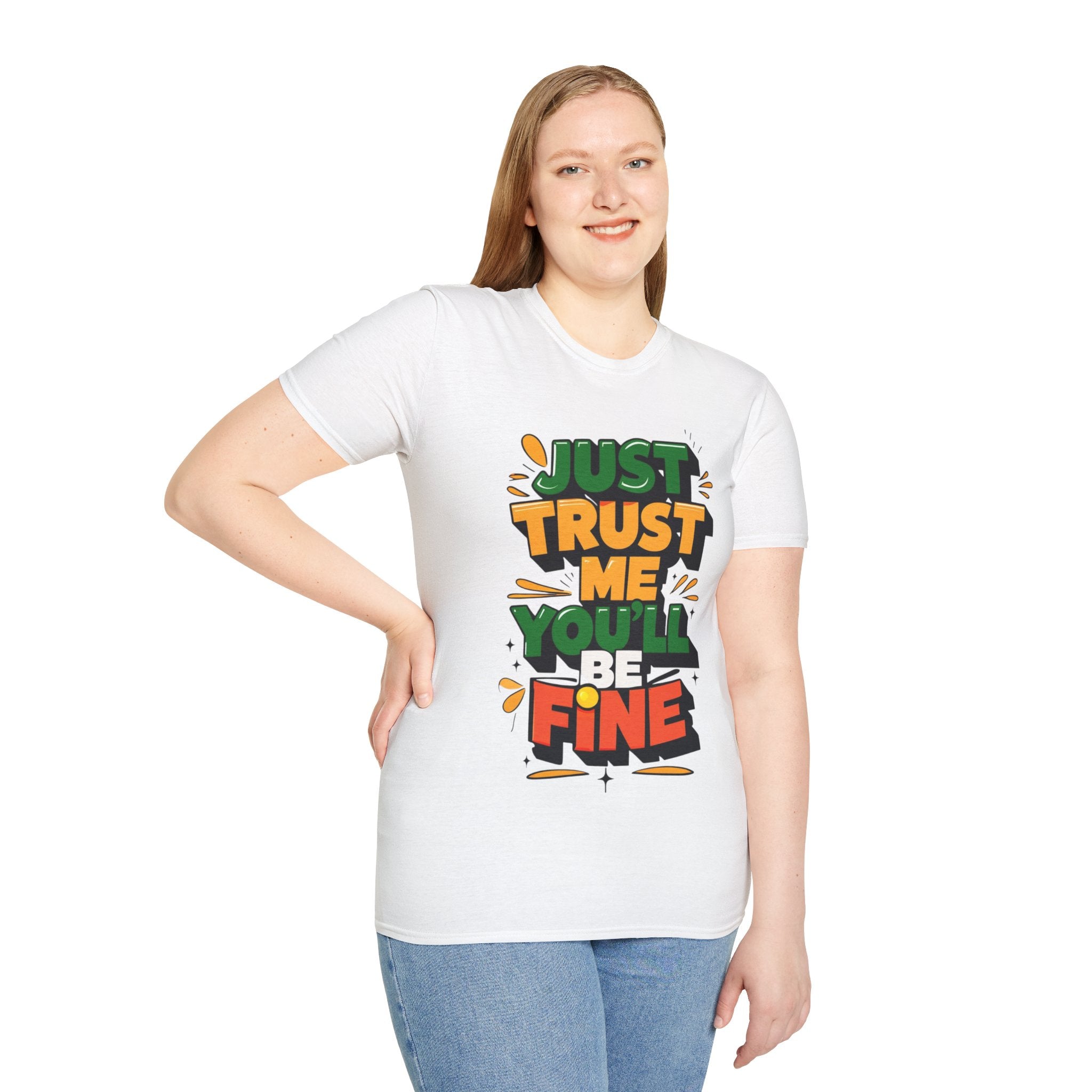 Trust me you'll be fine Softstyle T-Shirt