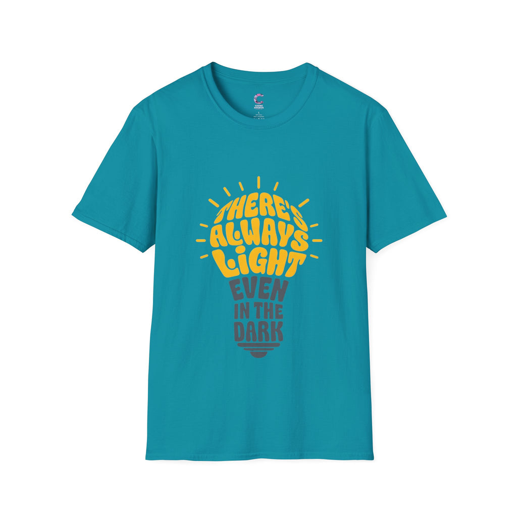 there's always light even in the dark positive vibes T-Shirt