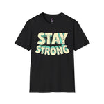 Stay Strong Soft style T-Shirt