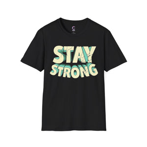 Stay Strong Soft style T-Shirt