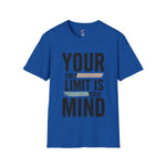 Your only Limit is your Mind Unisex T-Shirt