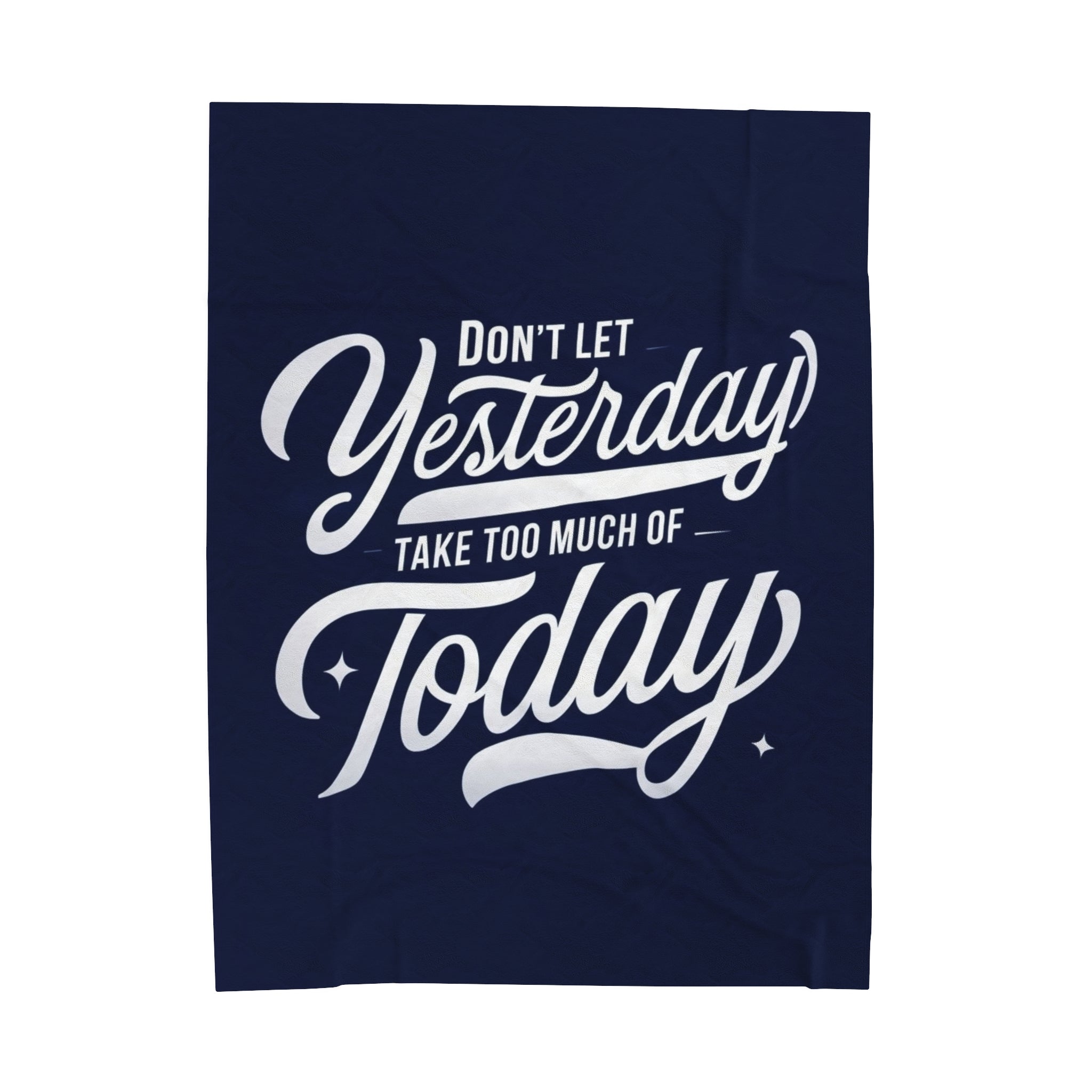 Don't Let Yesterday Take Away Today Soft Blanket