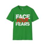 Face your fears Soft style T-Shirt