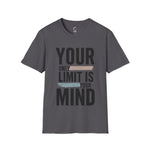 Your only Limit is your Mind Unisex T-Shirt