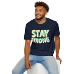 Stay Strong Soft style T-Shirt