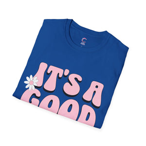 It's a good day! Soft style T-Shirt