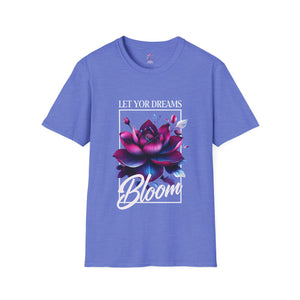 Let your dreams bloom Soft style T-Shirt