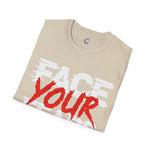 Face your fears Soft style T-Shirt