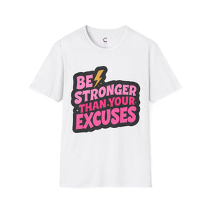 Be stronger than your excuses Soft style T-Shirt