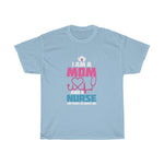 "I Am A Mom and a Nurse" Heavy Cotton Tee