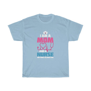 "I Am A Mom and a Nurse" Heavy Cotton Tee