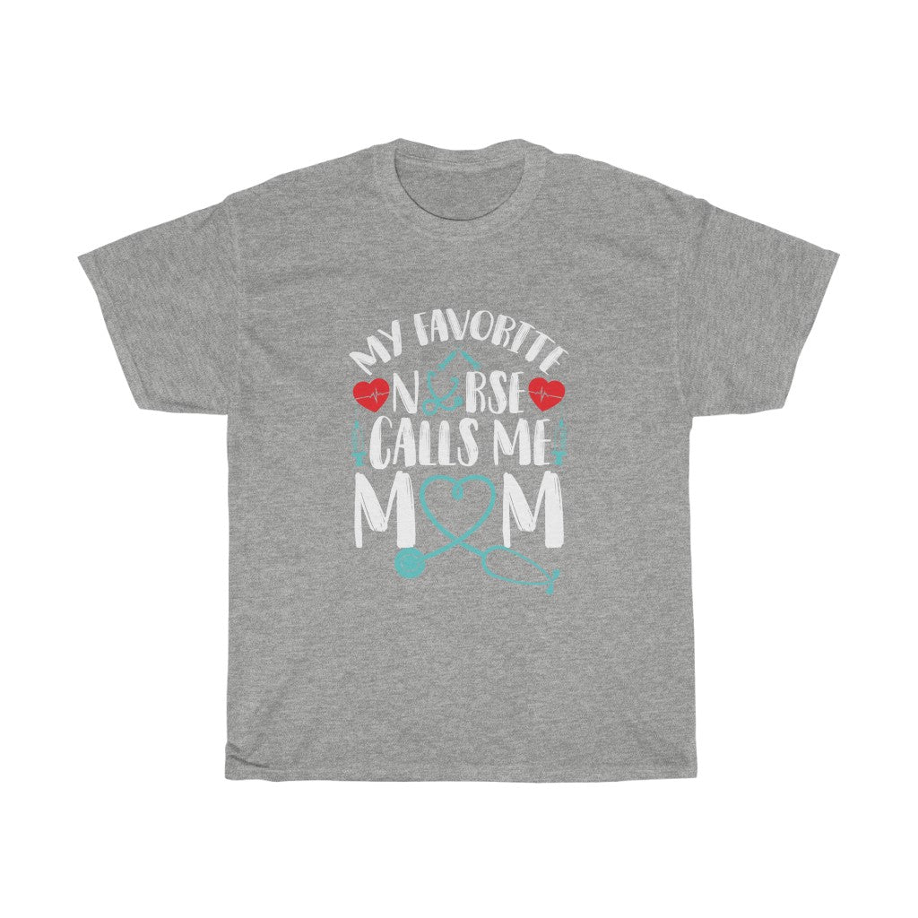 "My Favorite Nurse Calls Me Mom" Heavy Cotton Tee