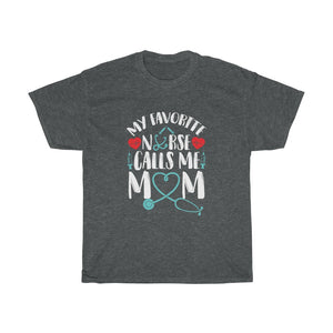 "My Favorite Nurse Calls Me Mom" Heavy Cotton Tee