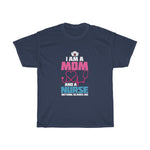 "I Am A Mom and a Nurse" Heavy Cotton Tee