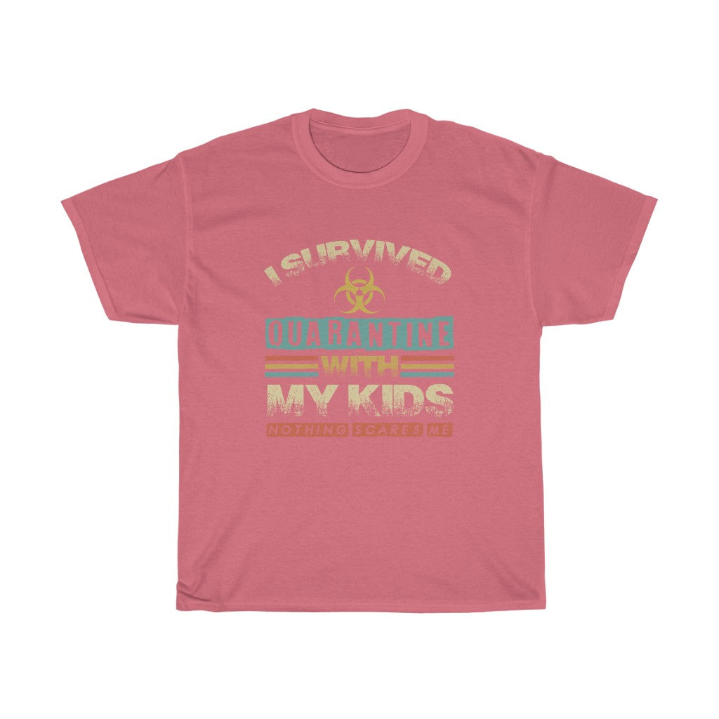 "I Survived Quarantine With My Kids Nothing Scares Me" Heavy Cotton Tee