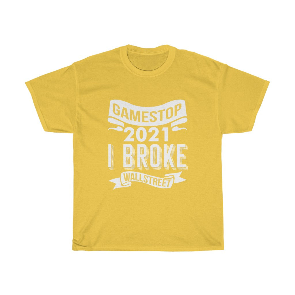 "I Broke Wallstreet" Heavy Cotton Tee