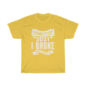 "I Broke Wallstreet" Heavy Cotton Tee