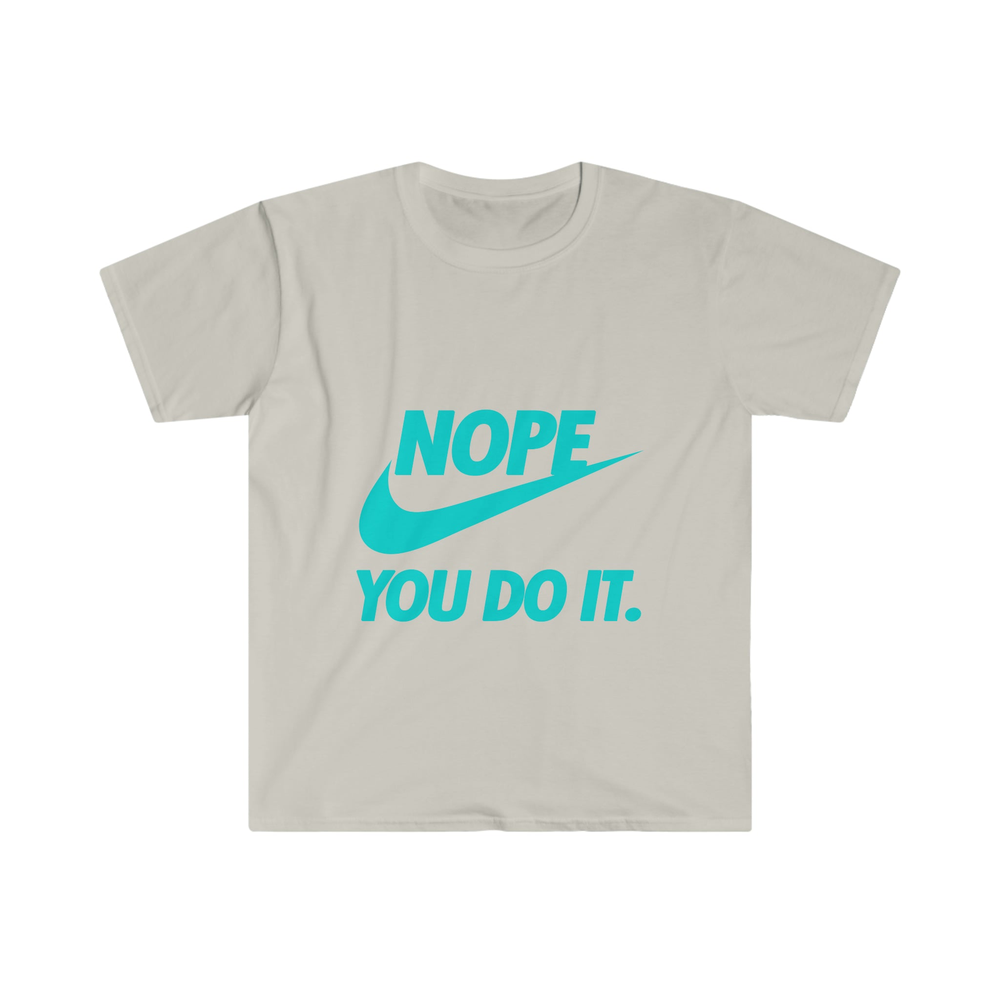 Nope you do it Themed Softstyle T-Shirt
