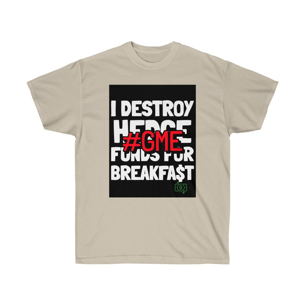 " I Destroy Hedge Funds For Breakfast" Ultra Cotton Tee
