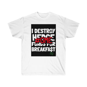 " I Destroy Hedge Funds For Breakfast" Ultra Cotton Tee