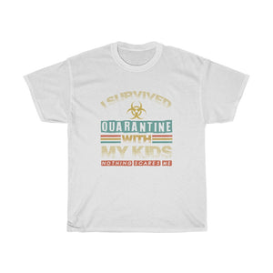 "I Survived Quarantine With My Kids Nothing Scares Me" Heavy Cotton Tee