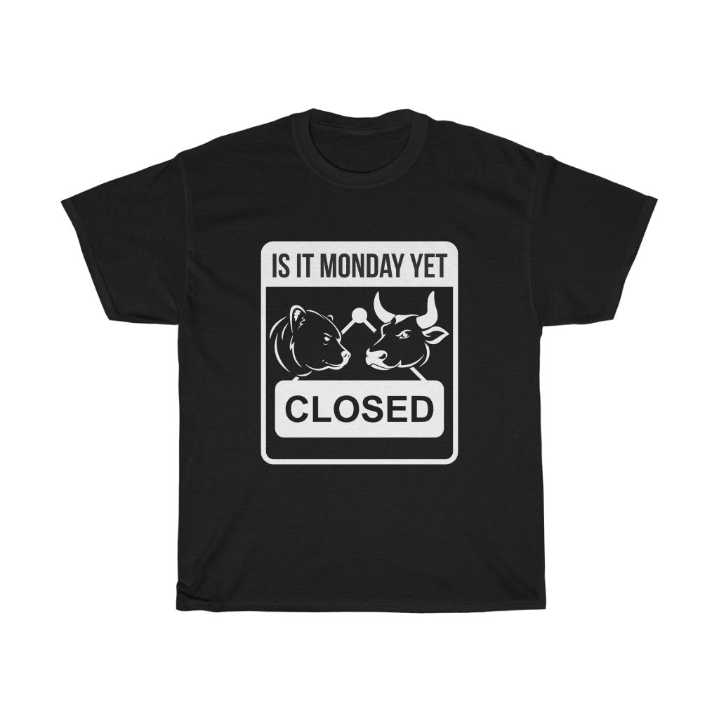 "Is It Monday Yet, Closed" Heavy Cotton Tee