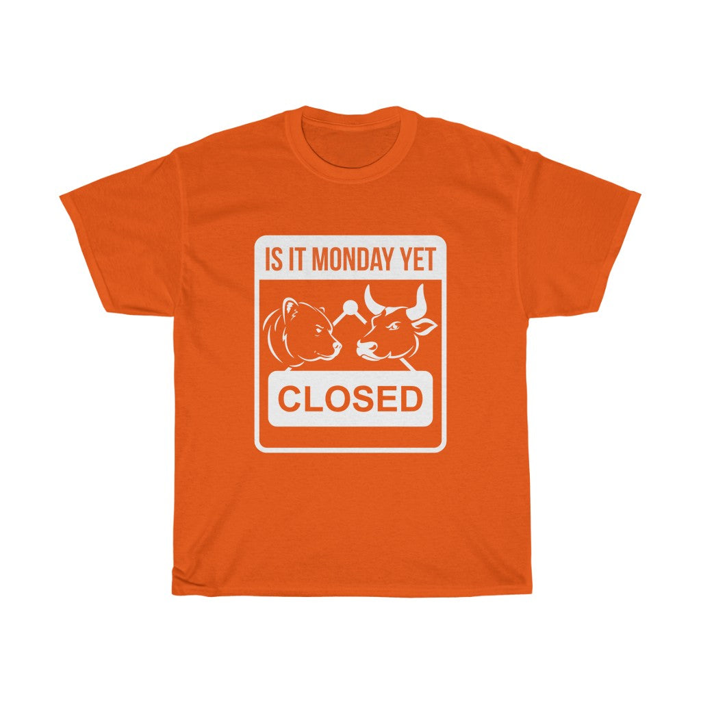 "Is It Monday Yet, Closed" Heavy Cotton Tee