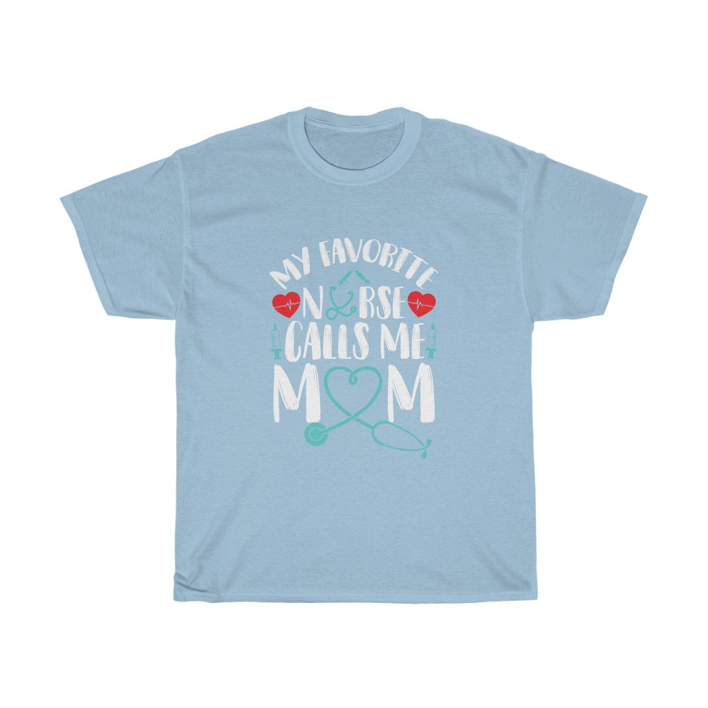 "My Favorite Nurse Calls Me Mom" Heavy Cotton Tee