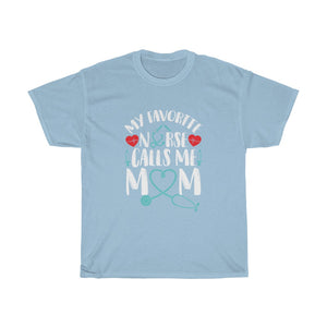 "My Favorite Nurse Calls Me Mom" Heavy Cotton Tee