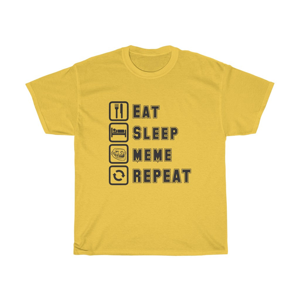 " Eat Sleep Meme Repeat" Heavy Cotton Tee