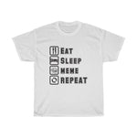 " Eat Sleep Meme Repeat" Heavy Cotton Tee