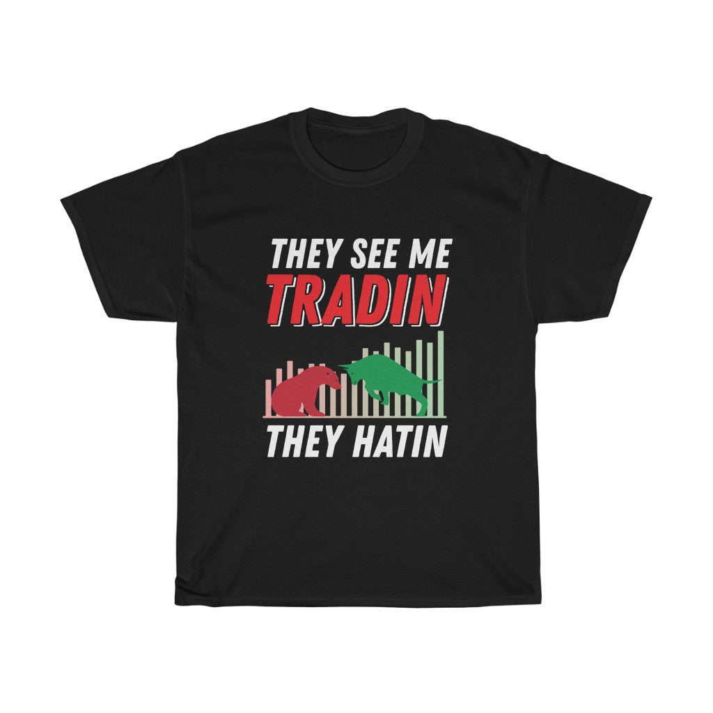 "They See Me Tradin They Hatin" Heavy Cotton Tee