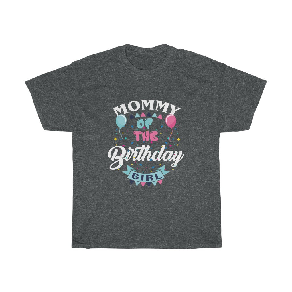 "Mommy of the Birthday Girl" Heavy Cotton Tee