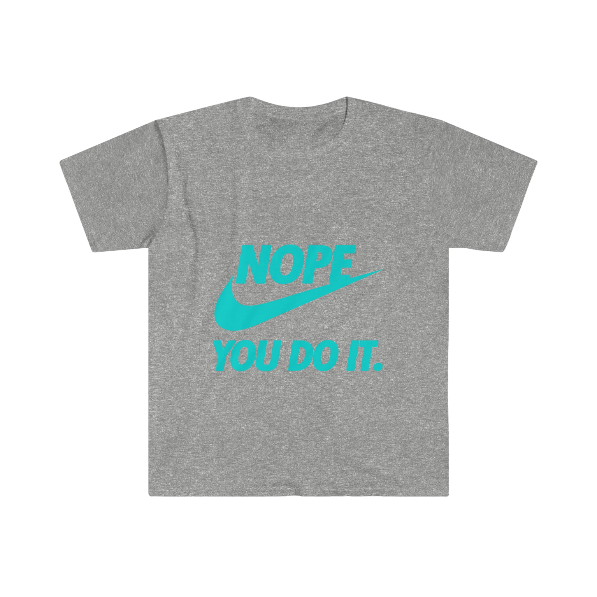 Nope you do it Themed Softstyle T-Shirt