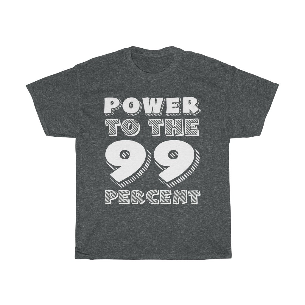 "Power to the 99 Percent" Heavy Cotton Tee