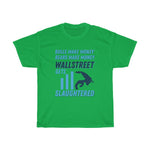 "Wallstreet Gets Slaughtered" Heavy Cotton Tee